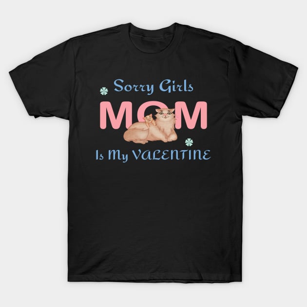 Sorry girls, mom is my valentine T-Shirt by Athikan